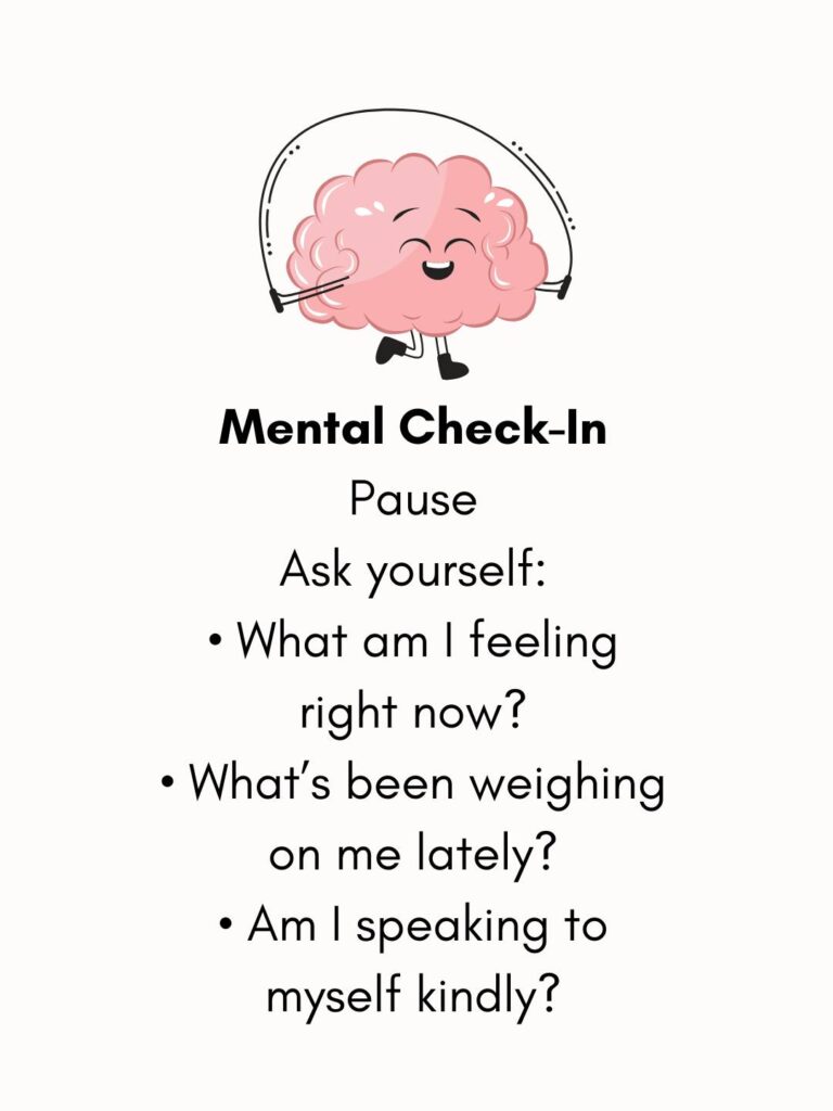 Exercise Your Mind with mental check ins, go on walks, self compassion switches, body scans, and box breathing.